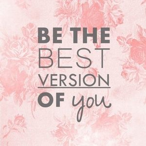Be the best version of you